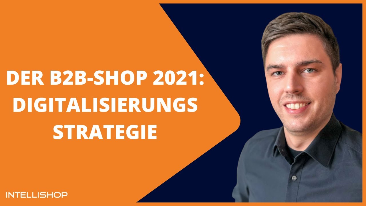 Der B2B-Shop 2021: Digitalisierungsstrategie für mehr Wachstum